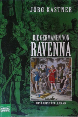Jrg Kastner - Die Germanen von Ravenna