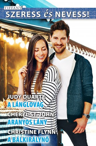 Judy Duarte; Cheryl St. John; Christine Flynn - Szeress �s Nevess! 59. - A l�nglovag; Aranyos l�ny; A b�lkir�lyn�
