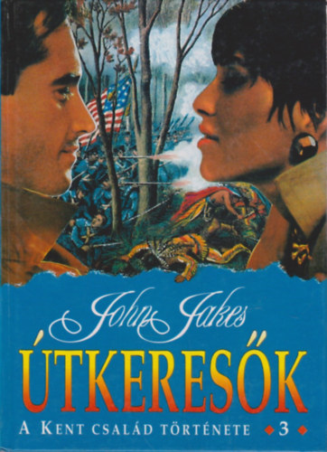 John Jakes - �tkeres�k (A Kent csal�d t�rt�nete 3.)