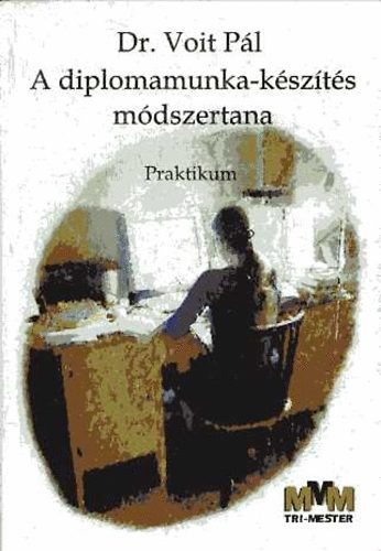 Voit P�l dr. - A diplomamunka-k�sz�t�s m�dszertana