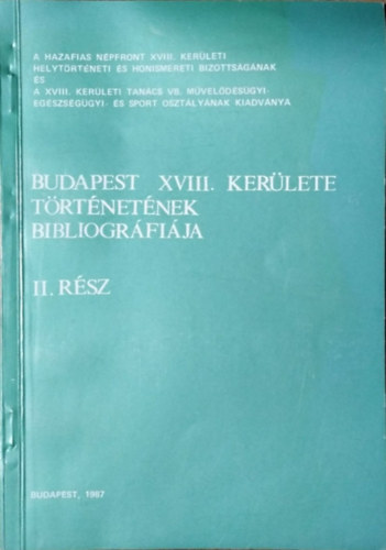 Tgls Tivadar  (szerk.) - Budapest XVIII. kerlet trtnetnek bibliogrfija, II. rsz