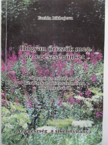 Farida Bikbajeva - Hogyan �rizz�k meg az eg�szs�g�nket