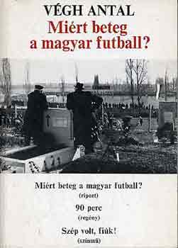 V�gh Antal - Mi�rt beteg a magyar futball?