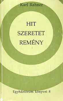 Karl Rahner - Hit, szeretet, rem�ny
