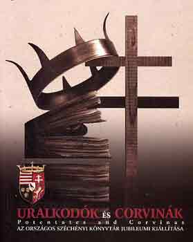 Uralkodk s corvink - Potentates and Corvinas (OSZK jubil. kill.)
