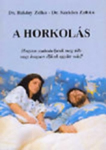 Szak�cs Zolt�n dr. Baktay Zelka - A horkol�s Hogyan szabaduljunk meg t�le vagy hogyan �lj�nk egy�tt vele?