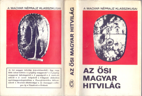 Horvth Jnos Ipolyi Arnold Kllay Ferenc Csengery Antal Klmny Lajos Cornides Dniel Kandra Kabos - Az si magyar hitvilg - Vlogats a magyar mitolgival foglalkoz XVIII-XIX. szzadi mvekbl