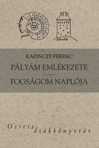 Kazinczy Ferenc - Pályám emlékezete - Fogságom naplója