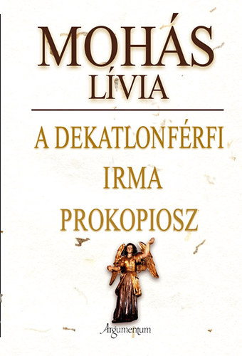 Mohs Lvia - A dekatlonfrfi / Irma / Prokopiosz - Hrom kisregny