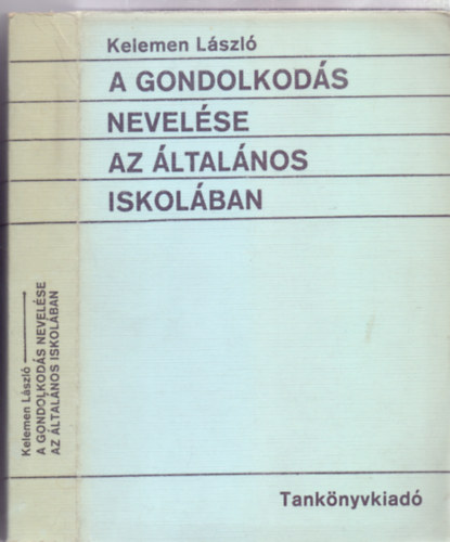 Kelemen Lszl - A gondolkods nevelse az ltalnos iskolban (Msodik kiads)