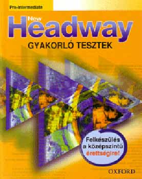 Liz és John Soars - New Headway - Pre-Intermediate Középszintű Gyakorló Tesztek