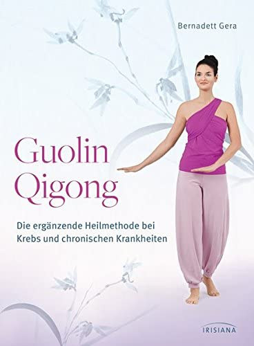 Gera Bernadett - Guolin Qigong - Die ergänzende Heilmethode bei Krebs und chronischen Krankheiten (Guolin Qigong - A rák és a krónikus betegségek kiegészítő gyógyító módszere) NÉMET NYELVEN