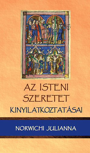 Norwichi Julianna - Az isteni szeretet kinyilatkoztat�sai