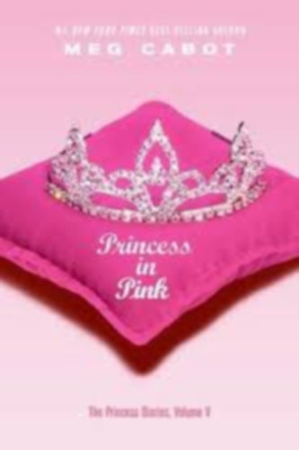 Meg Cabot - The Princess Diaries, Volume V: Princess in Pink