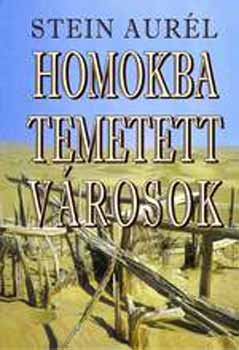 Stein Aurél - Homokba temetett városok