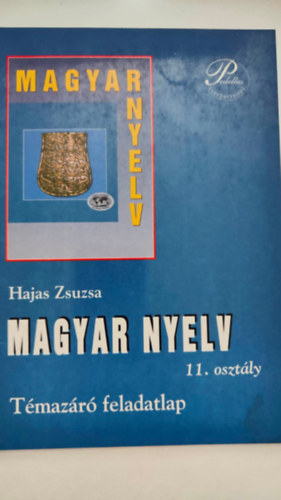 Hajas Zsuzsa - Magyar nyelv 11. osztly Tmazr feladatlap