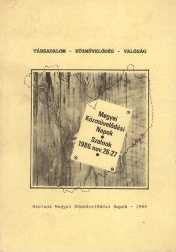 Kerkgyrt Istvn - Trsadalom- kzmvelds- valsg - Megyei Kzmveldsi Napok Szolnok 1986. nove. 26-27.