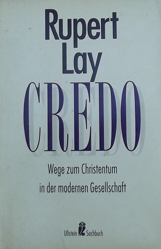 Rupert Lay - Credo - Wege zum Christentum in der modernen Gesellschaft