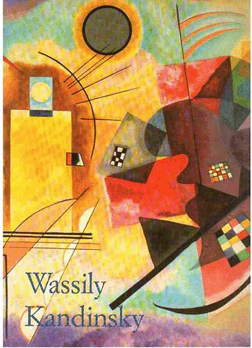Hajo D�chting - Wassily Kandinsky 1866-1944: A revolution in painting