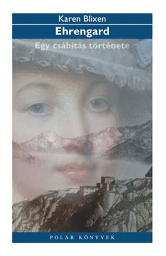 Karen Blixen - Ehrengard - Egy cs�b�t�s t�rt�nete
