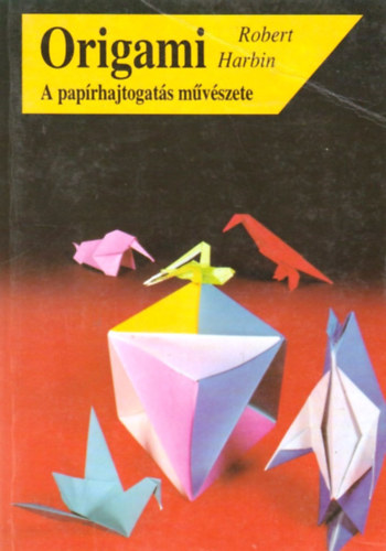 Robert Harbin - Origami (A pap�rhajtogat�s m�v�szete)
