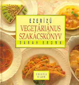 Sarah Brown - Ezerz vegetrinus szakcsknyv