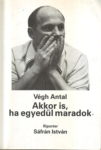 V�gh Antal - Akkor is, ha egyed�l maradok