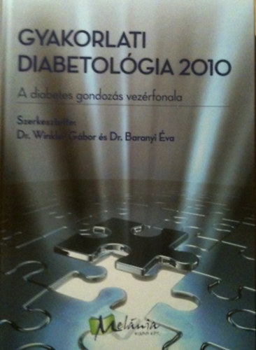 Dr. Winkler G�bor Dr. Baranyi �va - Gyakorlati diabetol�gia -  A diabetes gondoz�s vez�rfonala