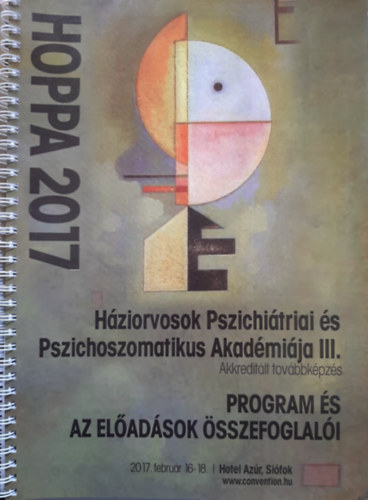 HZIORVOSOK PSZICHITRIAI S PSZICHOSZOMATIKUS AKADMIJA III. (Program s az eladsok sszefoglali) 2017. februr 16-18.