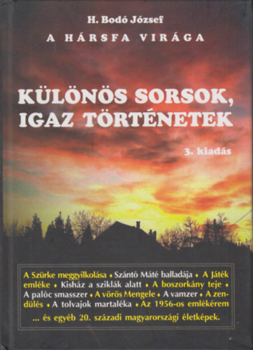 H. Bod� J�zsef - A h�rsfa vir�ga - K�l�n�s sorsok igaz t�rt�netek (Dedik�lt)