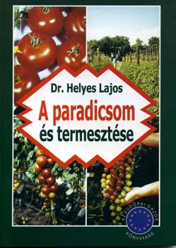 Dr. Helyes Lajos - A paradicsom s termesztse