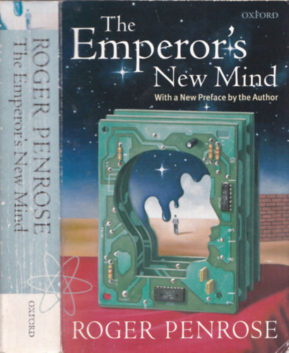Roger Penrose - The Emperor's New Mind: Concerning Computers, Minds and the Laws of Physics