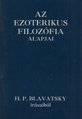H.P. Blavatsky rsaibl - Az ezoterikus filozfia alapjai