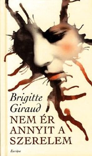 Brigitte Giraud - Nem r annyit a szerelem