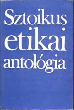Steiger Kornl  (szerk.) - Sztoikus etikai antolgia