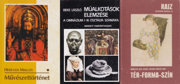Herendi Mikl�s, K�rnyein� Gere Zsuzsa Reegnn� Kuntler Ter�z Beke L�szl� - 3 db m�v�szett�rt�net tank�nyv: M�alkot�sok elemz�se a gimn�zium I-III. oszt�lya sz�m�ra + M�v�szett�rt�net + T�r-forma-sz�n. Rajz az �ltal�nos iskola 5-8. oszt�lya sz�m�ra