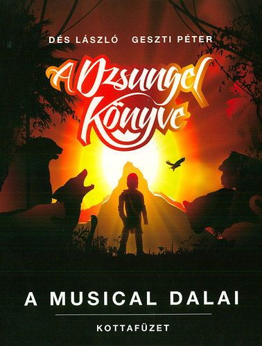Geszti P�ter D�s L�szl� - A dzsungel k�nyve - A musical dalai