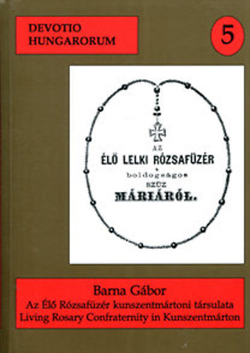 Barna Gbor - Az l Rzsafzr kunszentmrtoni trsulatnak jegyzknyvei 1851-1940