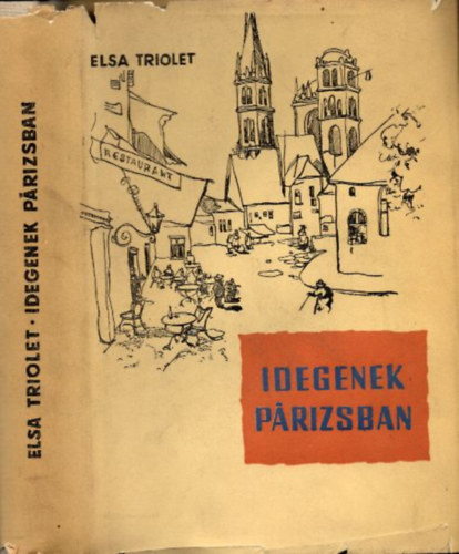 Elsa Triolet - Idegenek Párizsban