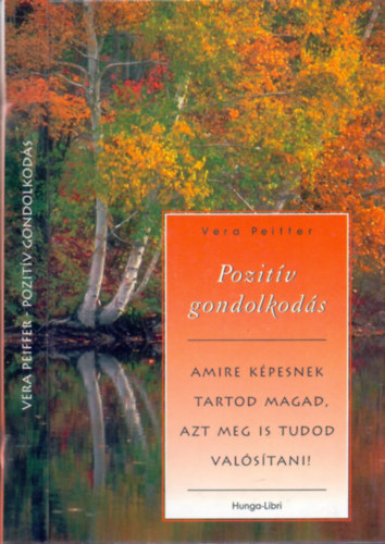 Vera Peiffer - Pozitv gondolkods - Amire kpesnek tartod magad, azt meg is tudod valstani!