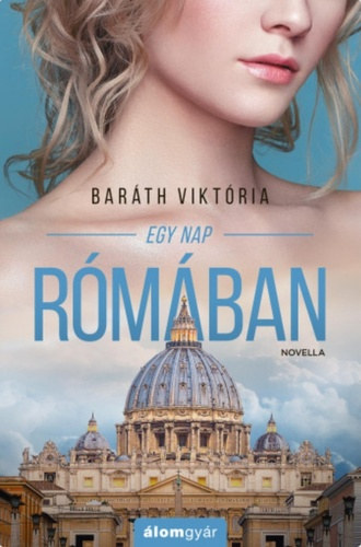 Bar�th Vikt�ria - Egy nap R�m�ban - novella