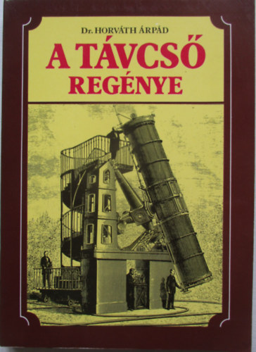 Dr. Horv�th �rp�d - A t�vcs� reg�nye