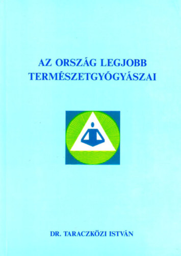 Dr. Taraczk�zi Istv�n - Az orsz�g legjobb term�szetgy�gy�szai