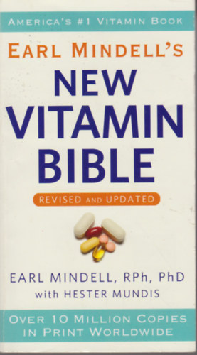 Earl Mindell RPh PhD with Heser Mundis - Earl Mindell's New Vitamin Bible - revised and Update