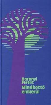 Baranyi Ferenc - Mindkettő emberül