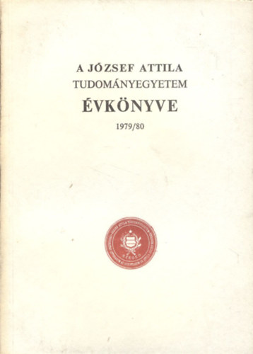 Dr. Ketskemty Istvn  (szerk.) - A Jzsef Attila Tudomnyegyetem vknyve 1979/80