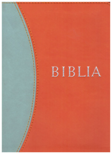 Biblia - Istennek az szvetsgben s jszvetsgben adott kijelentse