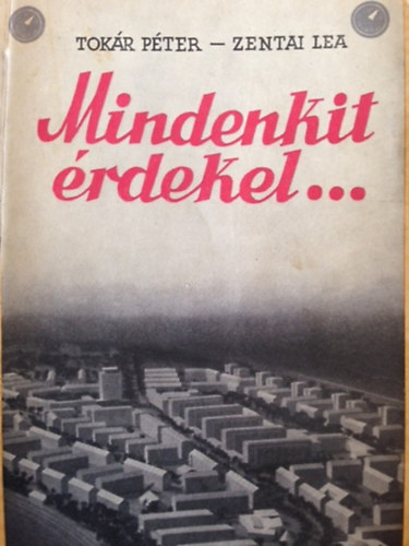 Tok�r P�ter; Zentai Lea - Mindenkit �rdekel...