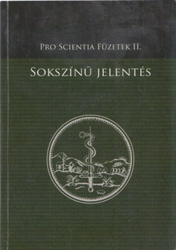 Egerer Lilla, Kapusi Ang�la, Major �gnes Barna L�szl� - Pro Scientia F�zetek II. - Soksz�n� jelent�s
