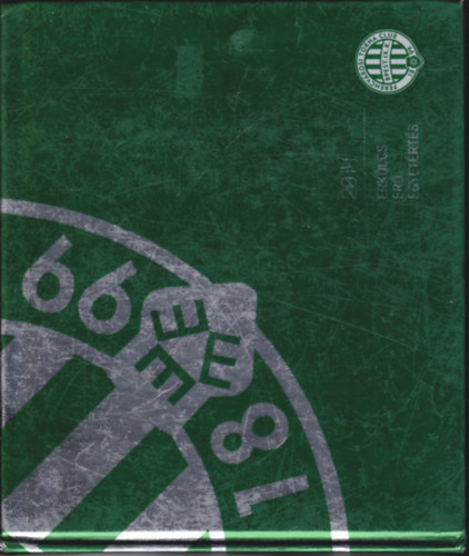 FTC évkönyv 2014 (Erkölcs, erő, egyetértés) - Ferencvárosi Torna Club